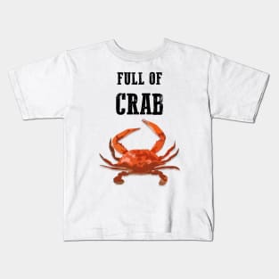 Full of crab Kids T-Shirt